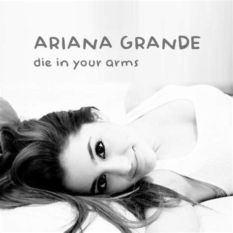 die in your arms ariana grande|die in your arms youtube.